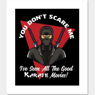 You Don't Scare Me I've Seen All The Good Karate Movies Posters and Art